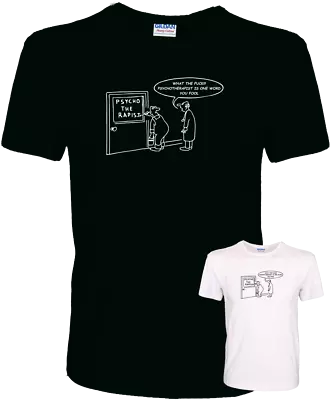 Buy Psycho The Rapist Psychotherapist - Funny Offensive Quality 100% Cotton T-Shirt • 12.99£