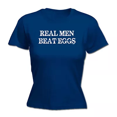 Buy Real Men Beat Eggs - Womens T Shirt Funny T-Shirt Novelty Gift Tshirt • 12.95£