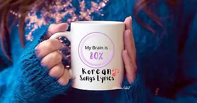 Buy My Brain Is 80% Korean Songs Lyrics Mug – K Pop Merch For Kpop Lovers Cup Shin • 16.38£
