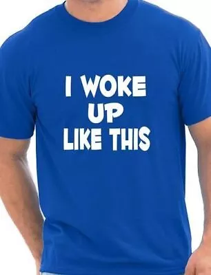 Buy I Woke Up Like This Funny Gift  Mens T Shirt  Size S-XXL • 9.95£