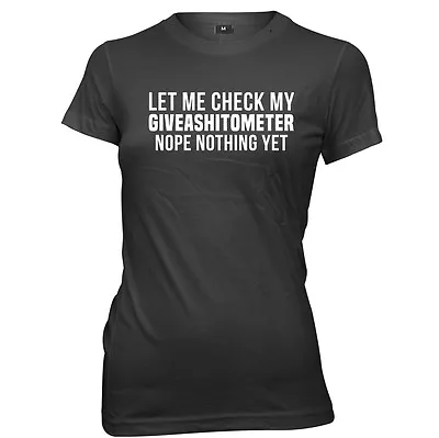 Buy Let Me Check My GIVEASHITOMETER Nope Nothing Yet Womens Ladies Funny T-Shirt • 11.99£