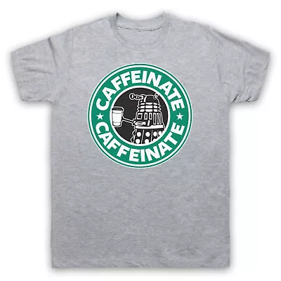 Buy Caffeinate Dalek Parody Dr Who Sci Fi Coffee Unoffical Mens & Womens T-shirt • 17.99£
