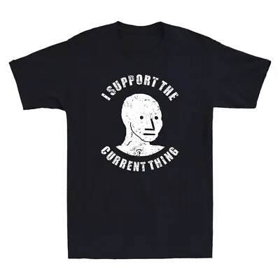Buy I Support The Current Thing Useful Idiot NPCs Funny Meme Men's T Shirt Black Tee • 13.99£