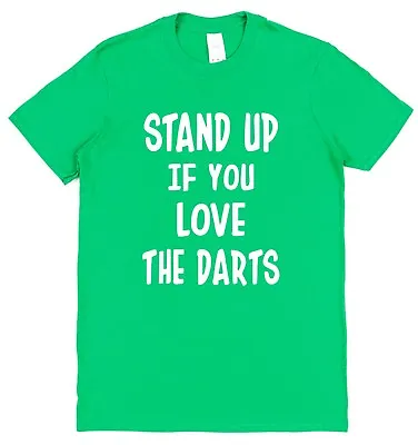 Buy Stand Up If You Love The Darts T-Shirt Mens Ladies Darts Player Arrows Board • 15.45£