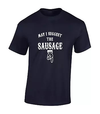 Buy May I Suggest The Sausage Mens T Shirt Funny Rude Joke Design Humour Gift  • 7.99£