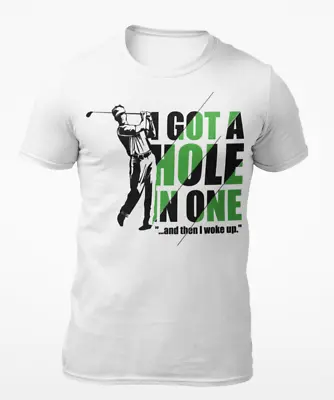 Buy I Got A Hole In One Then I Woke Up - Funny Golf Sports Men's T-Shirt  • 10.97£