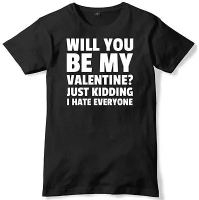 Buy Will You Be My Valentine? Just Kidding, Hate Everyone Mens T-Shirt • 11.99£