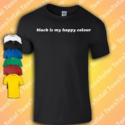 Buy Black Is My Happy Colour T-shirt | Goth | Emo | Punk | Clothing | Slogan Quotes • 15.29£