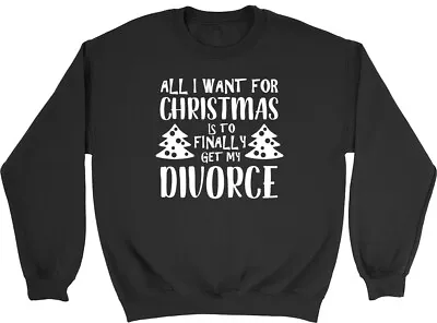 Buy All I Want For Christmas Is To Finally Get My Divorce Unisex Jumper Sweatshirt • 15.99£