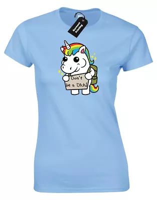 Buy Don't Be A Di*k Ladies T Shirt Tee Funny Cute Unicorn Printed Joke Humour Design • 7.99£