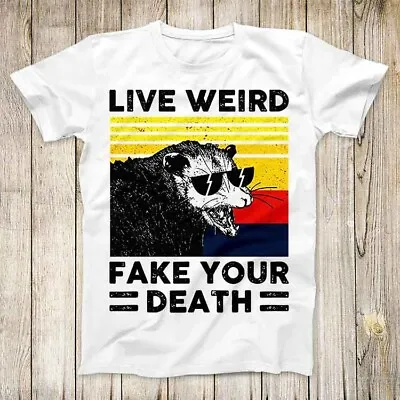 Buy Live Weird Fake Your Death Possum Rat Opossum T Shirt Meme Unisex Top Tee 3163 • 6.35£