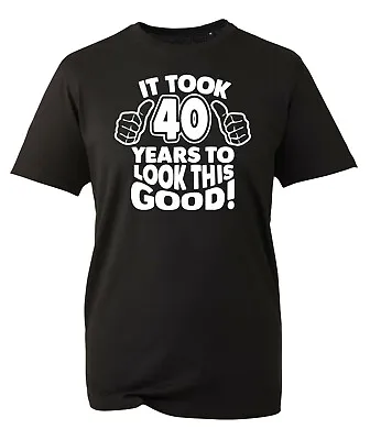 Buy 40th Birthday Gifts For Men TShirt Funny Gifts It Took 40 Years To Look Good • 8.99£