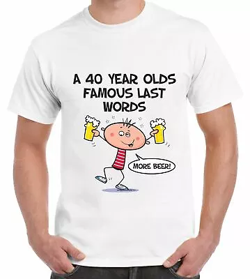 Buy Famous Last Words 40th Birthday Men's T-Shirt - Gift Present • 12.95£