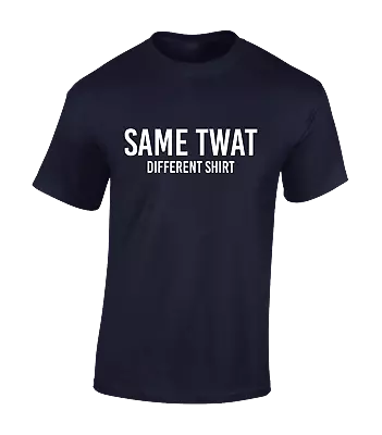 Buy Same Tw*t Different Shirt Mens T Shirt Funny Joke Rude Design Gift Idea Top • 9.99£