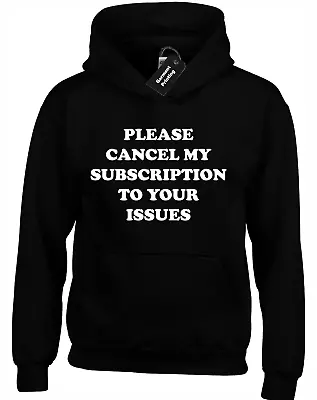 Buy Please Cancel My Subscription Hoody Hoodie Funny Issues Fashion Sarcastic Joke • 16.99£