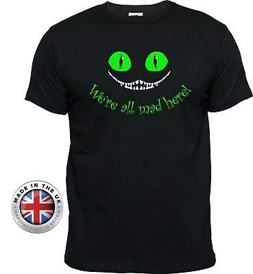 Buy CHESHIRE CAT  We're All Mad Here  Black T Shirt. Unisex Or Women's Fitted Tee • 14.99£