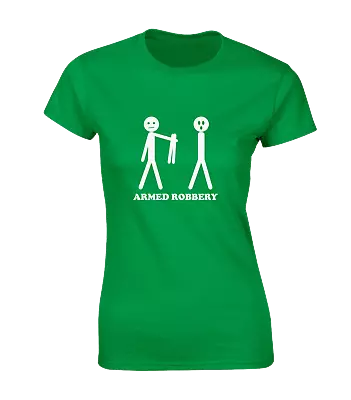 Buy Armed Robbery Ladies T Shirt Funny Joke Design Top New Stick Man Gift Idea Top • 7.99£