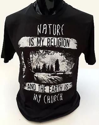 Buy Nature Is My Religion And The Earth Is My Church T-Shirt S-2XL Peace Harmony • 12.95£