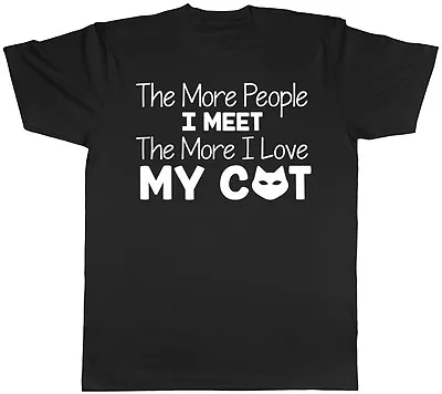 Buy The More People I Meet The More I Love My Cat Mens Tee T-Shirt • 8.99£