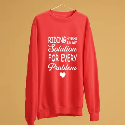 Buy Riding Horses Is My Solution Sweatshirt Equestrian Lovers Pets Riding Funny Gift • 15.99£