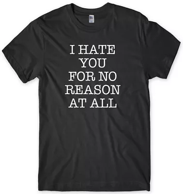 Buy I Hate You For No Reason At All Mens Funny Unisex T-Shirt • 11.99£