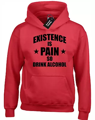 Buy Existence Is Pain Alcohol Hoody Hoodie Funny Printed Quote Slogan Gift Top • 16.99£