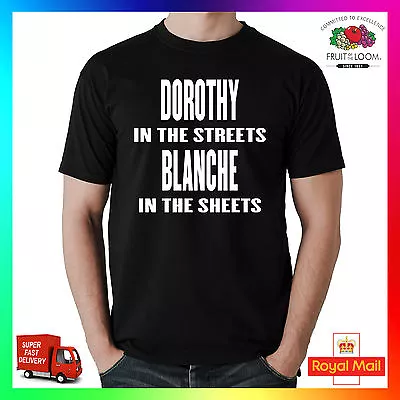 Buy Dorothy In The Streets Blanche In The Sheets T-Shirt Shirt Tee Golden Girls Cool • 14.99£