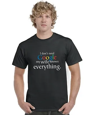 Buy I Don't Need Google My Wife Knows Everything Adults T-Shirt Tee Top Sizes S-XXL • 9.95£