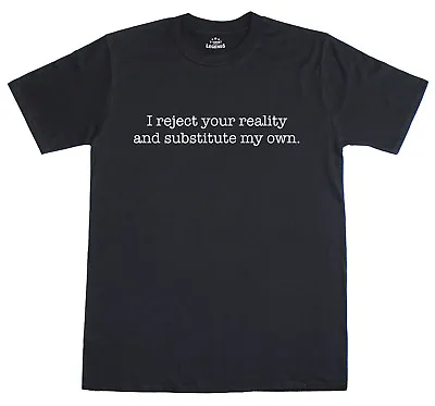 Buy I Reject Your Reality And Substitute My Own Funny Mens Regular Fit T-Shirt  • 11.99£