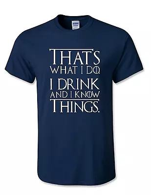Buy Game Of Thrones Funny That's What I Do I Drink And I Know Thing Free Shipping. • 8.99£