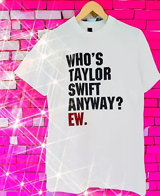 Buy WHO’S TAYLOR ANYWAY? EW. - Glitter Sparkle T-Shirt - Small-4XL 🎤 • 17£