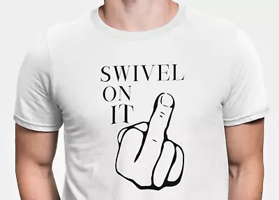 Buy Swivel On It T Shirt Rude Offensive Middle Finger Novelty Gift Birthday S - XL • 9.95£
