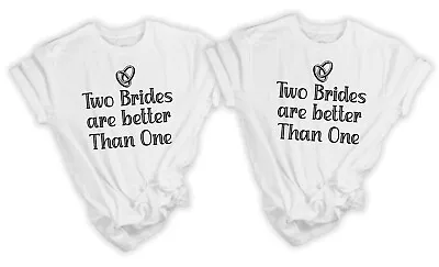 Buy Two Brides Are Better Than One Matching T-shirts Gay Lesbian Same Sex Wedding • 24.99£
