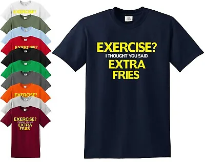 Buy EXERCISE? I THOUGHT YOU SAID EXTRA FRIES FUNNY T-SHIRT Gift Joke Novelty S-5XL  • 9.95£