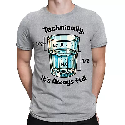 Buy Technically It's Always Full Water Chemistry Science Humor Mens T-Shirts #BAL • 9.99£