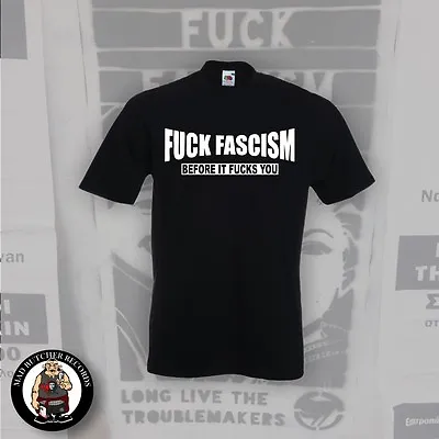 Buy FUCK FASCISM BEFORE IT FUCKS YOU T-SHIRT (Größen S-5XL) • 10.36£