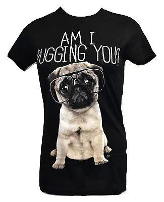 Buy Goodie Two Sleeves Juniors Am I Pugging You? Tee Shirt New S, M, L, XL, 2XL • 7.57£
