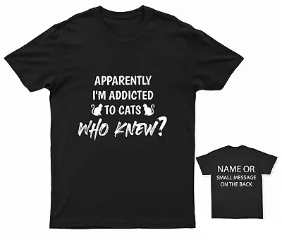 Buy Apparently I'm Addicted To Cat Who Knew? T-Shirt Cat • 13.95£