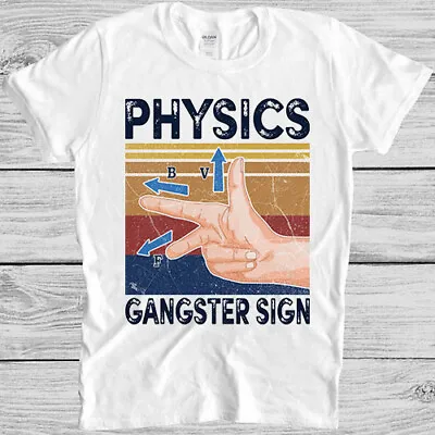 Buy Physics Gangster Sign Hand Vector Science Funny Gift Tee T Shirt 4058 • 6.35£