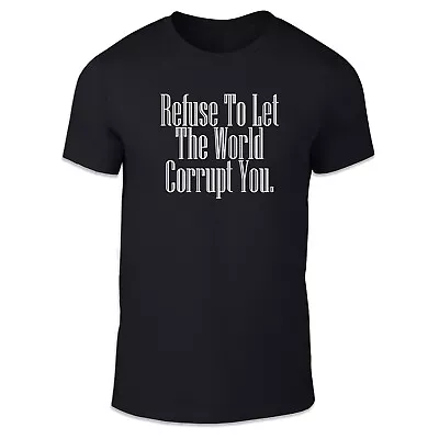 Buy Unisex T-Shirt - Refuse To Let The World Corrupt You - Crewneck Summer Apparel • 12.95£