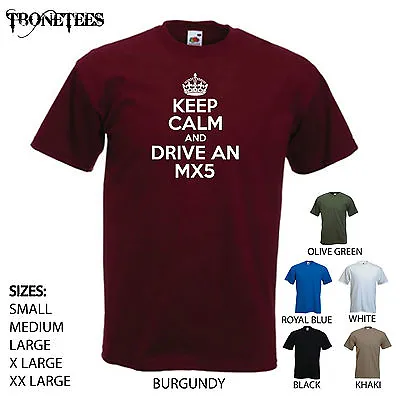 Buy 'Keep Calm And Drive An MX5' Mazda MX5, Gift Birthday Xmas Funny Tshirt Tee • 11.69£