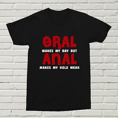 Buy Oral Makes My Day But Anal... T-Shirt Funny Offensive Gift Valentines Gift XMAS • 11.99£
