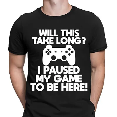 Buy Will This Take Long I Paused My Game To Be Here Gamer Mens T-Shirts Tee Top #D • 3.99£