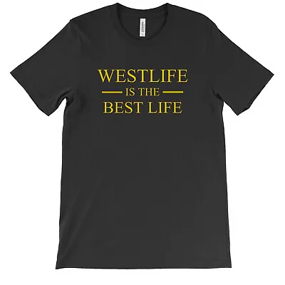 Buy Westlife Is The Best Life T-Shirts Mens Womans Unisex Bella Canvas 3001 • 8.99£