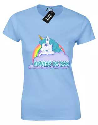 Buy Always Be You Ladies T-shirt Funny Intelligence Rock Unicorn Central (colour) • 8.99£
