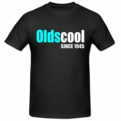 Buy Old's Cool Men's Novelty T Shirt,old's Cool,old School Shirt,years 1945 - 1955 • 9.99£