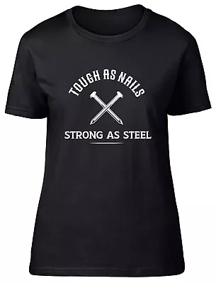 Buy Tough As Nails Womens T-Shirt Strong As Steel Motivational Ladies Gift Tee • 8.99£