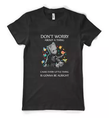 Buy Free Personalisation Groot Don't Worry About A Thing Adult And Kids T Shirt • 13.49£