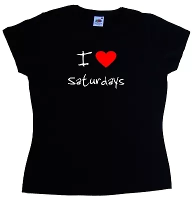Buy I Love Heart Saturdays Ladies T-Shirt • 8.99£