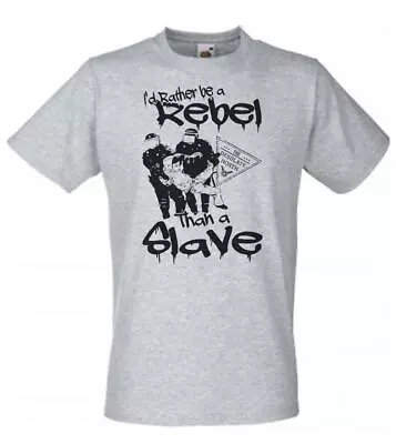 Buy Unisex Grey Rather Be Rebel Than Slave PNR Protest Police T-Shirt • 12.95£